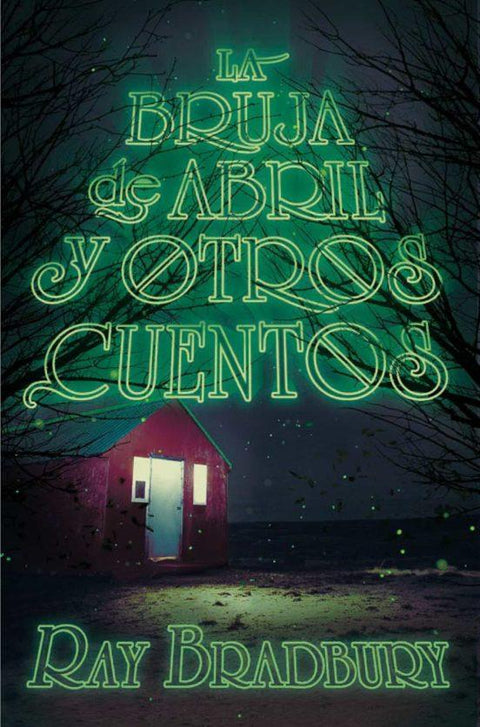 La Bruja de Abril y Otros Cuentos (11a Edicion) - Ray Bradbury