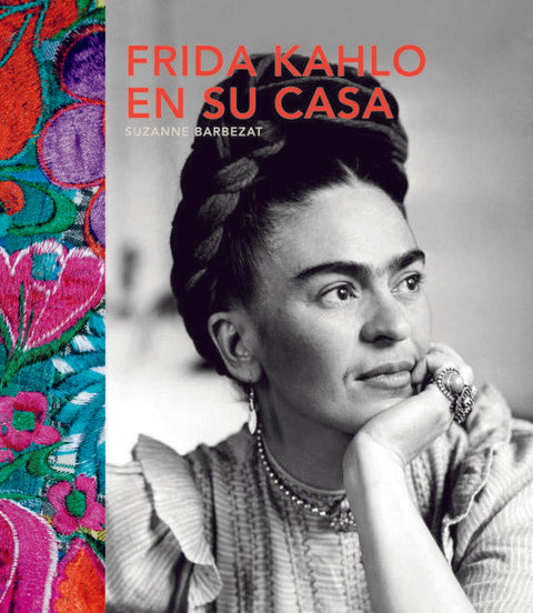 Frida Kahlo en su casa - Suzanne Barbezat
