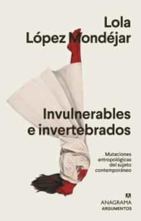 Invulnerables e Invertebrados - Lola Lopez Mondejar