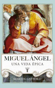 Miguel Angel , Una Vida Epica - Martin Gayford