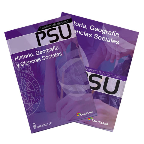 Historia, Geografia y Ciencias Sociales. Manual de preparacion PSU y Cuaderno de ejercicios. Santillana - Ediciones UC