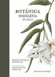 Botánica Indígena de Chile - Ernesto Wilhelm