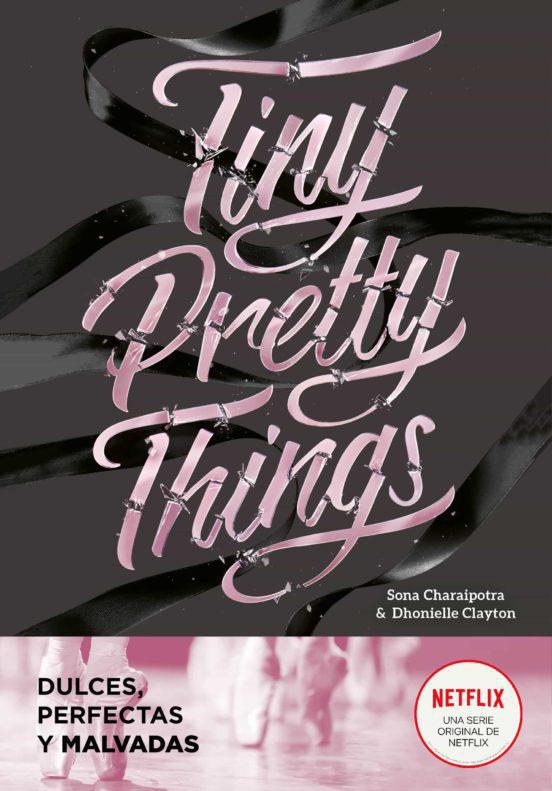Tiny Pretty Things - Sona Charaipotra y Dhonielle Clayton