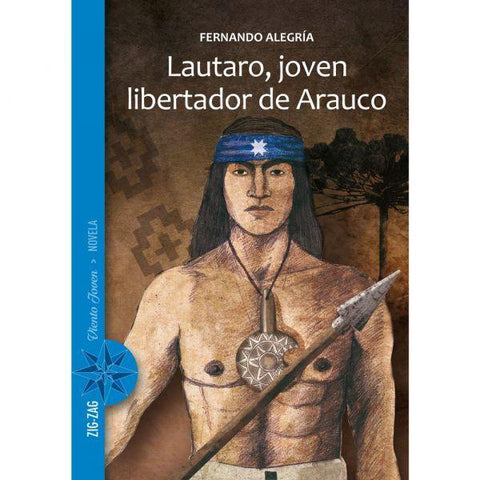 Lautaro, Joven Libertador de Arauco - Fernando Alegria