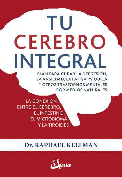 Tu cerebro Integral - Dr. Raphael Kellman