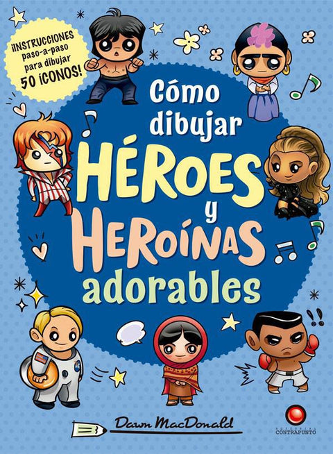 Como dibujar Heroes y Heroinas adorables - Dawn MacDonald