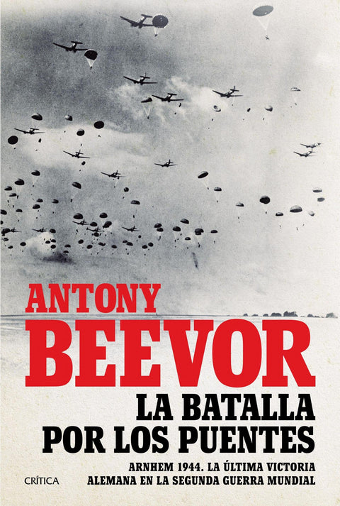 La Batalla por los Puentes - Antony Beevor