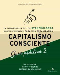 Capitalismo Consciente , Guia Practica 2 - VV.AA