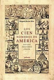 Los Cien Nombres de America Eso Descubrio Colon - Miguel Rojas Mix ·