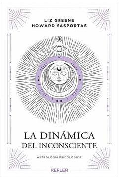 La Dinámica del Inconsciente - Liz Greene, Howard Sasportas