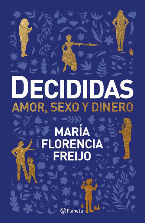 Decididas. Amor, Sexo y Dinero - Maria Florencia Freijo