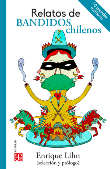 Relatos de Bandidos Chilenos - Enrique Lihn