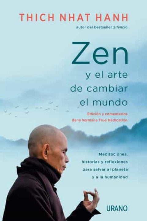 Zen y el Arte de Cambiar el Mundo - Thich Nhat Hanh