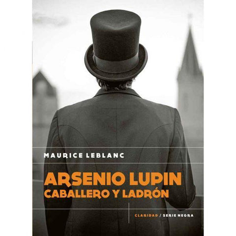 Arsenio Lupin: Caballero y Ladron - Maurice Leblanc