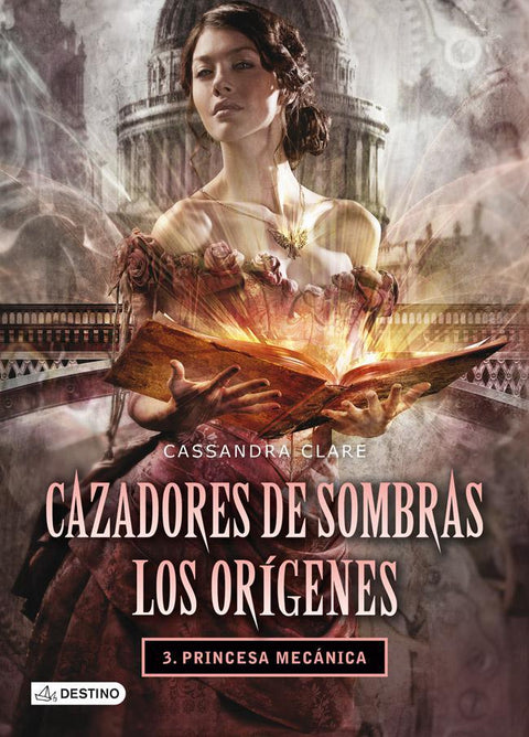 Cazadores de sombras. Los Origenes 3: Princesa Mecanica (TD) - Cassandra Clare