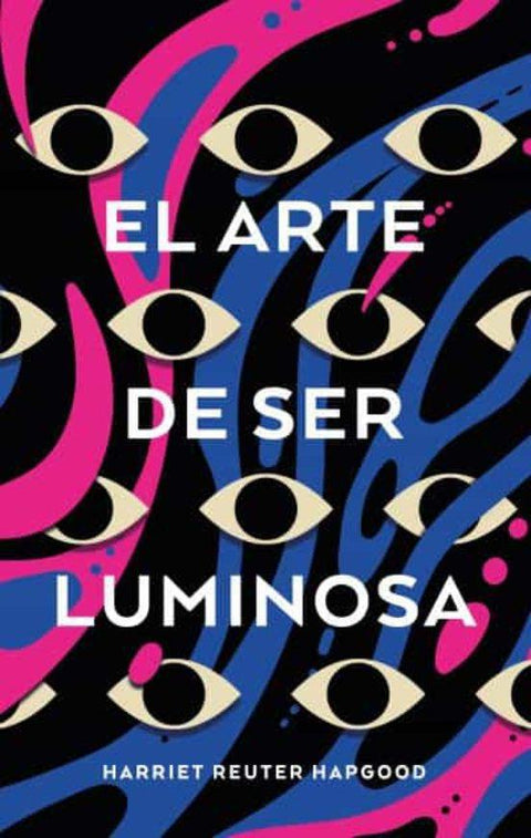 El Arte de ser Luminosa - Harriet Reuter Hapgood