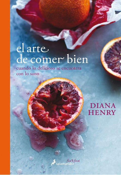 El Arte De Comer Bien - Diana Henry