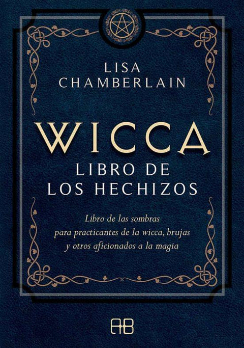 Wicca: Libro de los Hechizos - Lisa Chamberlain