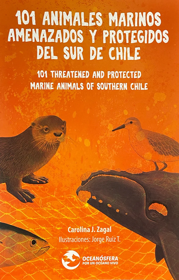 101 Animales Marinos Amenazados Y Protegidos Del Sur De Chile - Carolina J. Zagal