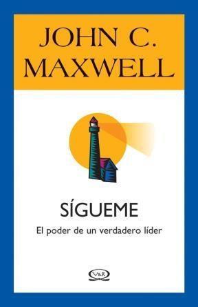 Sigueme: El Poder de un Verdadero Lider - John C. Maxwell