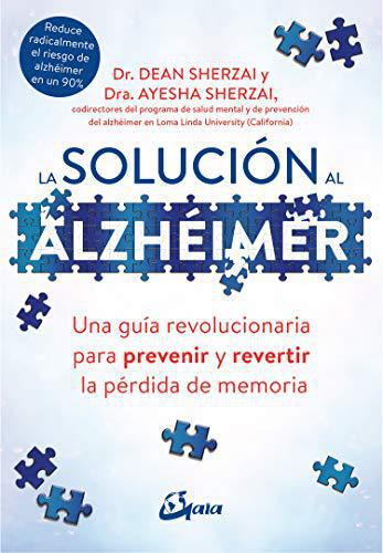 La solucion al Alzheimer - Dr. Dean Sherzai y Dra. Ayesha Sherzai