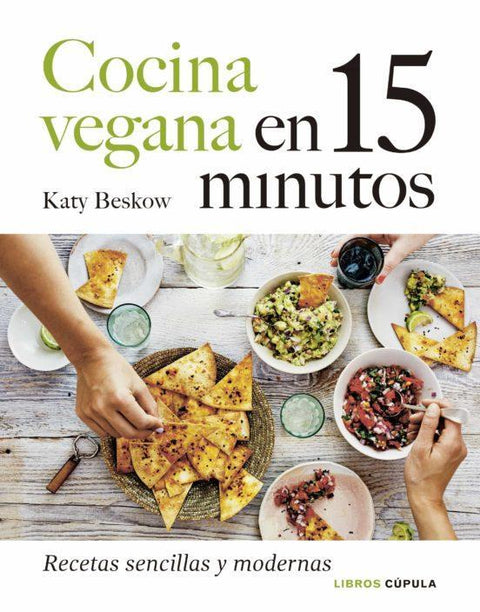 Cocina Vegana en 15 Minutos - Katy Beskow