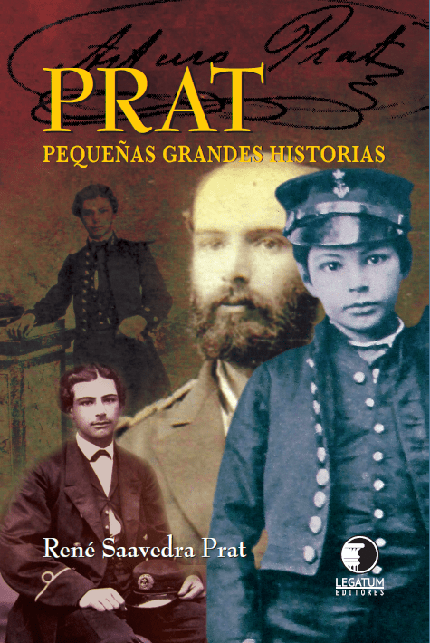 Prat, Pequeñas Grandes Historias - Rene Saavedra Prat
