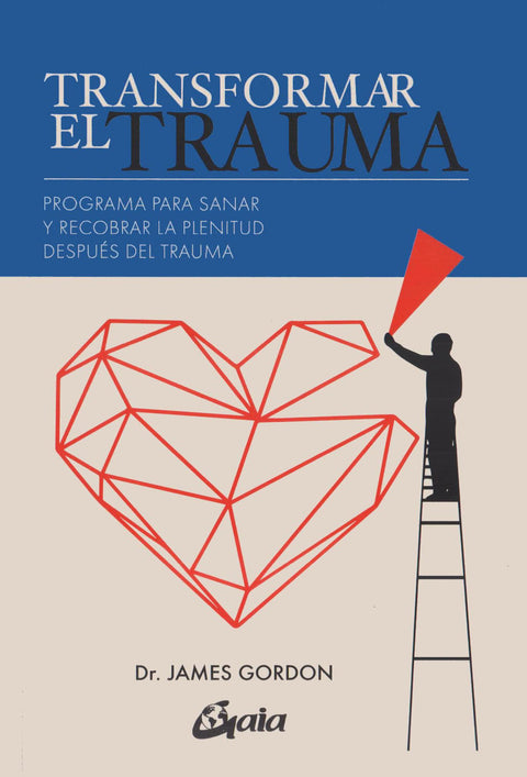 Transformar el Trauma - Dr. James Gordon