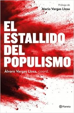 El estallido del populismo - Álvaro Vargas Llosa