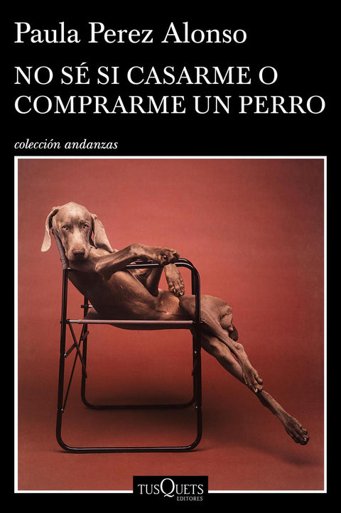 No se si Casarme o Comprarme un Perro - Paula Perez Alonso