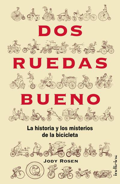 Dos ruedas bueno: La historia y el misterio de la bicicleta  - Jody Rosen