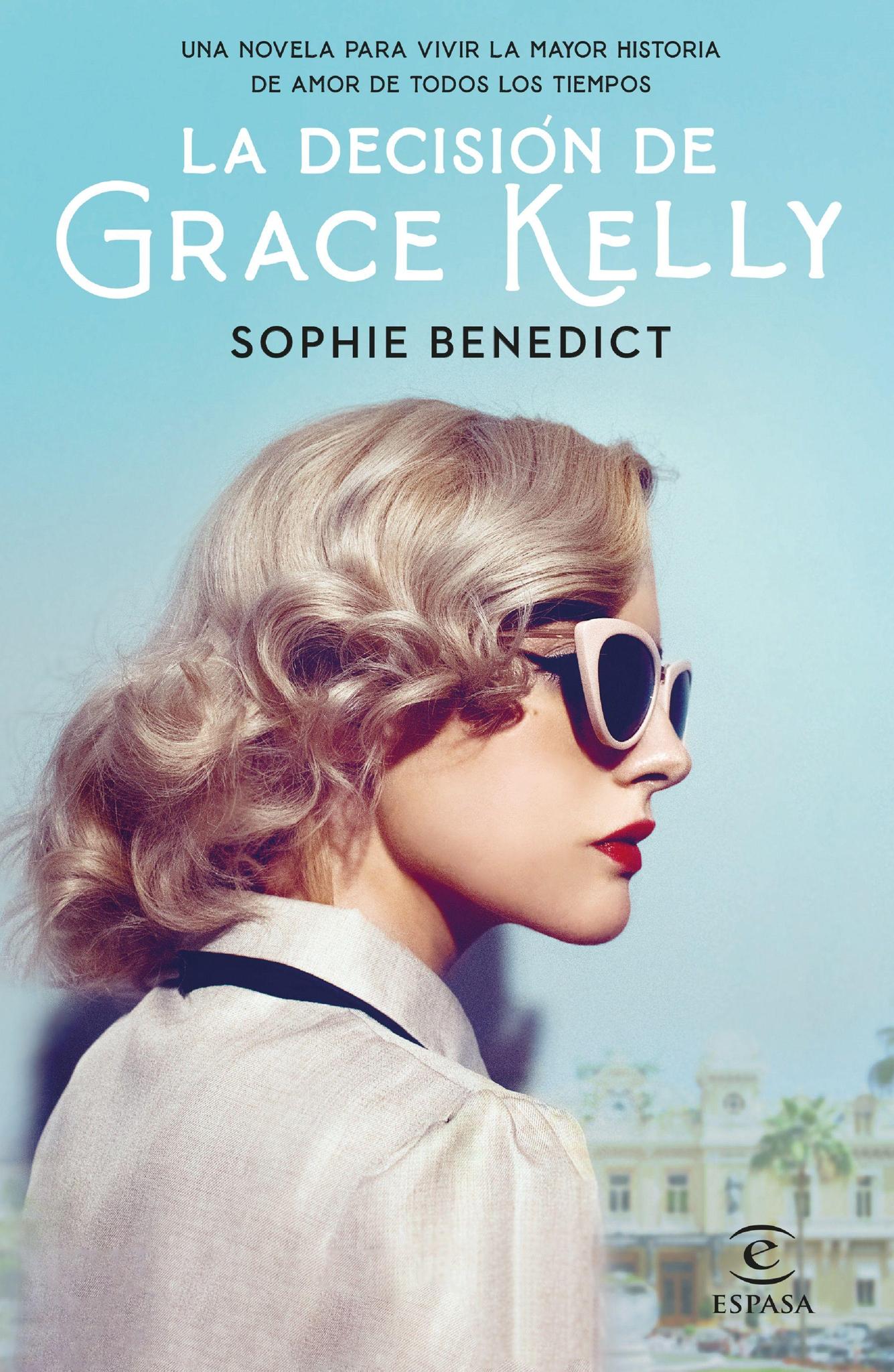 La decision de Grace Kelly - Sophie Benedict