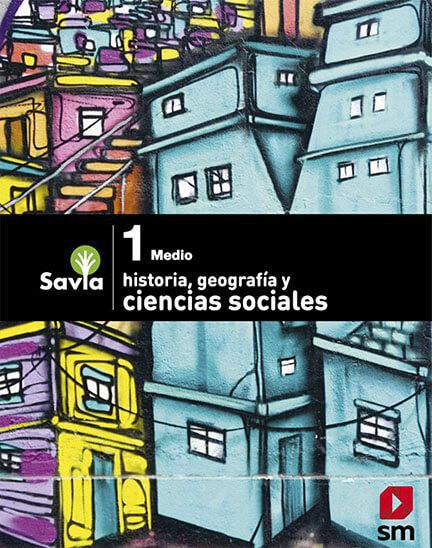 Historia, Geografía y Ciencias Sociales - 1 Medio - SAVIA
