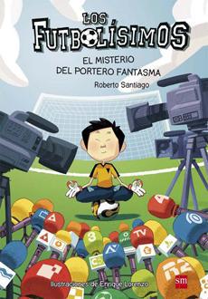 Los Futbolisimos 3 - El Misterio del Arquero Fantasma - Roberto Santiago