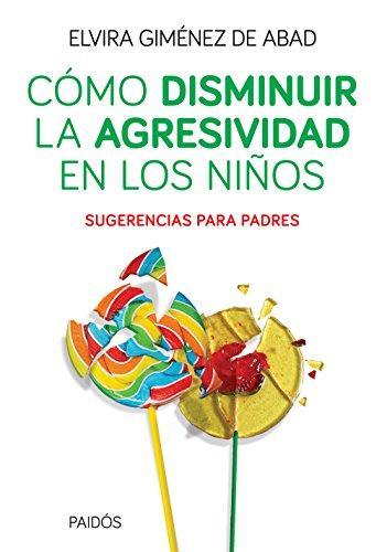 Como Disminuir La Agresividad en los Niños - Elvira Gimenez De Abad