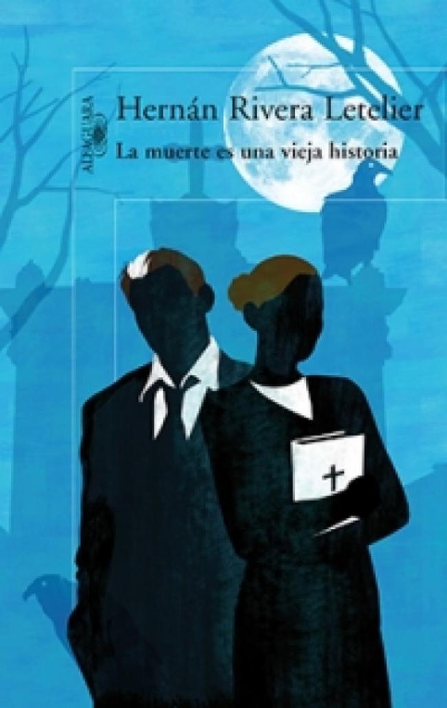La Muerte es una Vieja Historia - Hernan Rivera Letelier