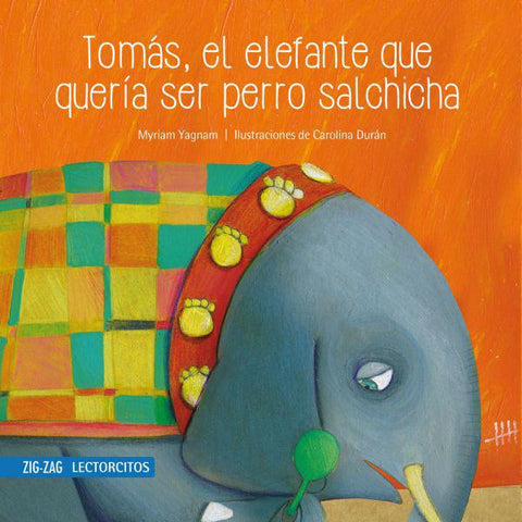 Tomás, El Elefante Que Quería Ser Perro Salchicha - Myriam Yagnam