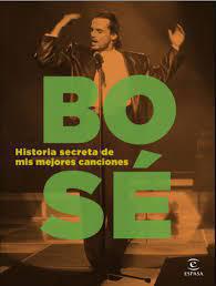 Historia secreta de mis mejores canciones - Miguel Bose