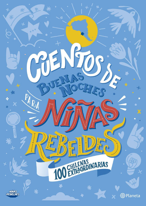 Cuentos de Buenas Noches para Niñas Rebeldes: 100 Chilenas Extraordinarias - Elena Favilli