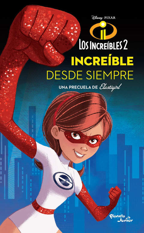 Los Increíbles 2. Increible Desde Siempre - Disney