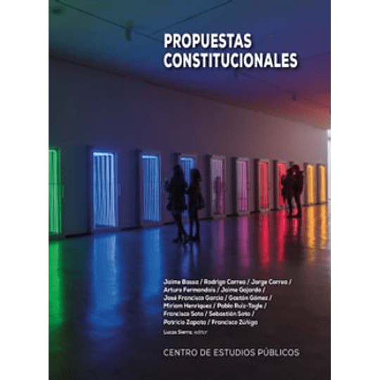 Propuestas Constitucionales: La academia y el cambio Constitucional en Chile - Varios Autores