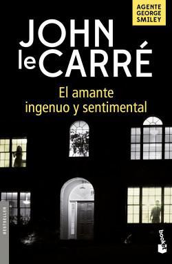 El Amante Ingenuo y Sentimental - John le Carre