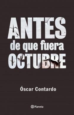 Antes de que fuera Octubre -  Oscar Contardo
