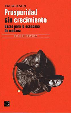 Prosperidad sin crecimiento Bases para la economía de mañana - Tim Jackson