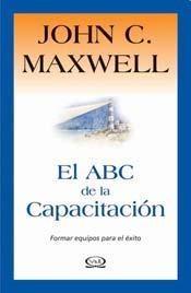 El ABC de la Capacitacion - John C. Maxwell