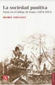 La Sociedad Punitiva Curso en el College de France (1972-1973) - Foucault, Michel