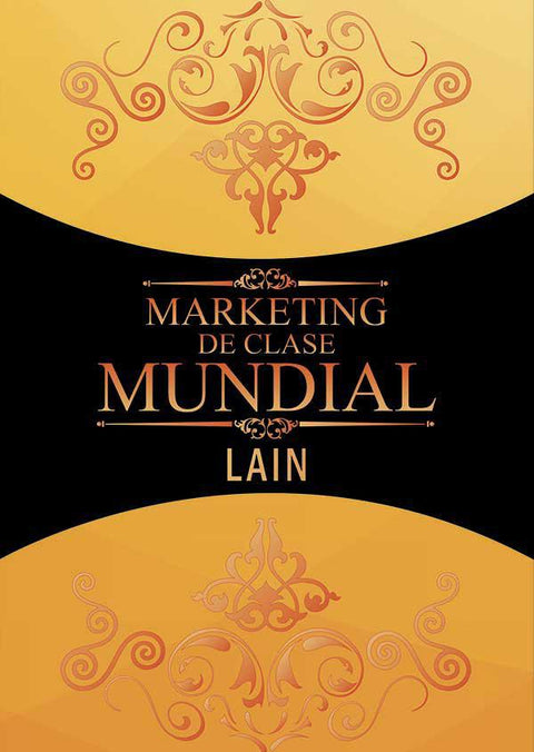 Marketing de Clase Mundial (Saga Millonario 5) - Lain Garcia Calvo