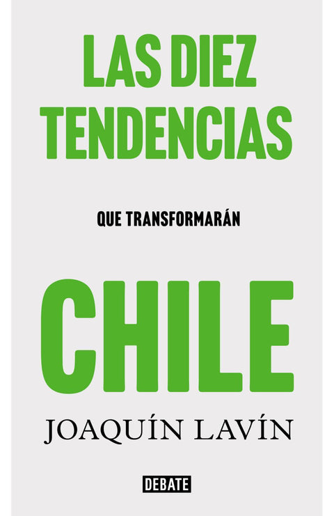 Las Diez Tendencias que Transformaran Chile - Joaquin Lavin