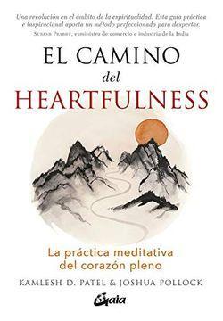 El Camino del Heartfulness - Kamlesh D. Patel,Joshua Pollock