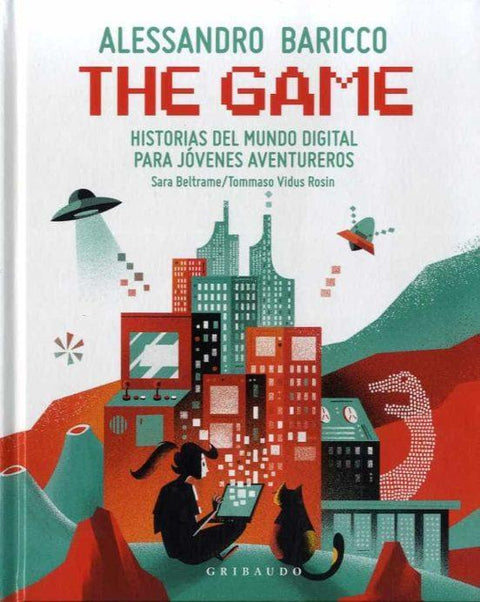 The Game: Historias del Mundo Digital para Jovenes Aventureros - Alessandro Baricco